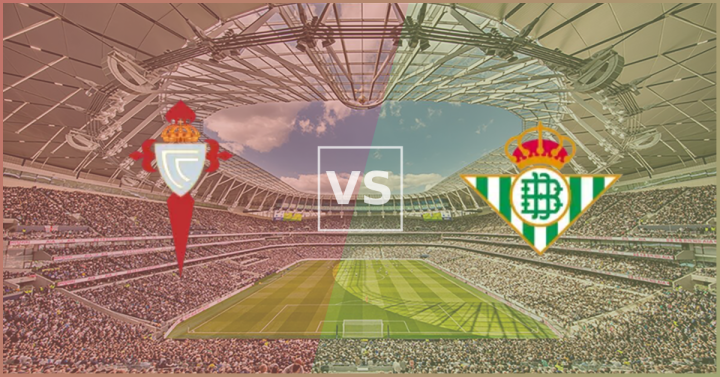 Preview trận đấu Celta Vigo vs Real Betis mùa La Liga 2025