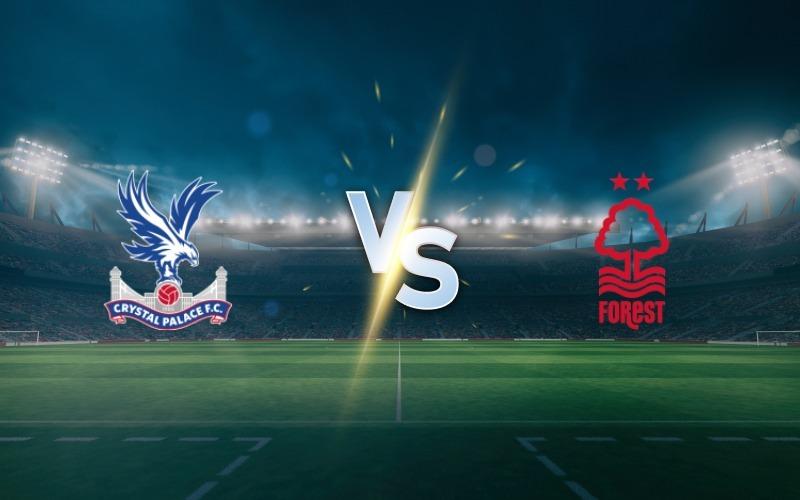 Ảnh preview, nhận định trận Crystal Palace vs Nottingham Forest ngày 24/8/2025