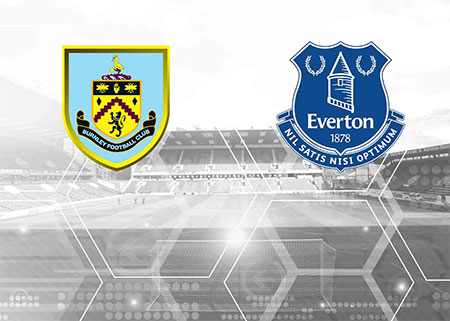 Burnley đối đầu Everton – Trận chiến không chỉ trên sân cỏ